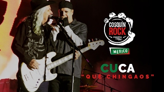 La Cuca - Cosquín Rock México - Qué Chingaos