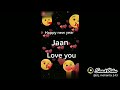 Happy New year Jaan love you😘 WhatsApp status Happy New year my love