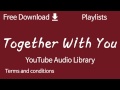 Together With You YouTube Audio Library