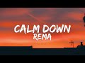 Rema - Calm Down (Lyric)|Baby come down, come down.......