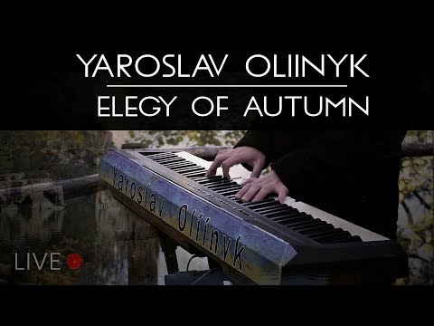 Yaroslav Oliinyk - Elegy of Autumn | LIVE