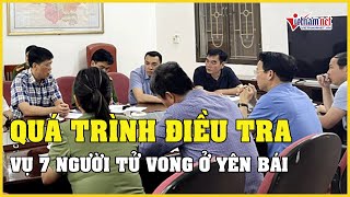 Bí thư Yên Bái nói về quá trình điều tra vụ tai nạn lao động khiến 7 người tử vong | Báo VietNamNet