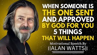 THINGS THAT WILL HAPPEN WHEN GOD WANTS YOU WITH SOMEONE | Alan Watts Motivational Speech