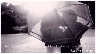 Far East Movement ft. Travis Garland ♥ღ Lovetron