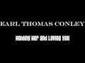 Earl Thomas Conley - Holding Her And Loving You ...