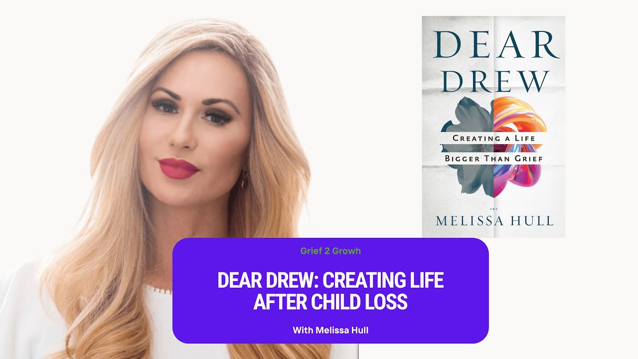 Melissa Hull: Creating a Life After Child Loss | Dear Drew, Grief & Spiritual Growth 🌱 | EP 456