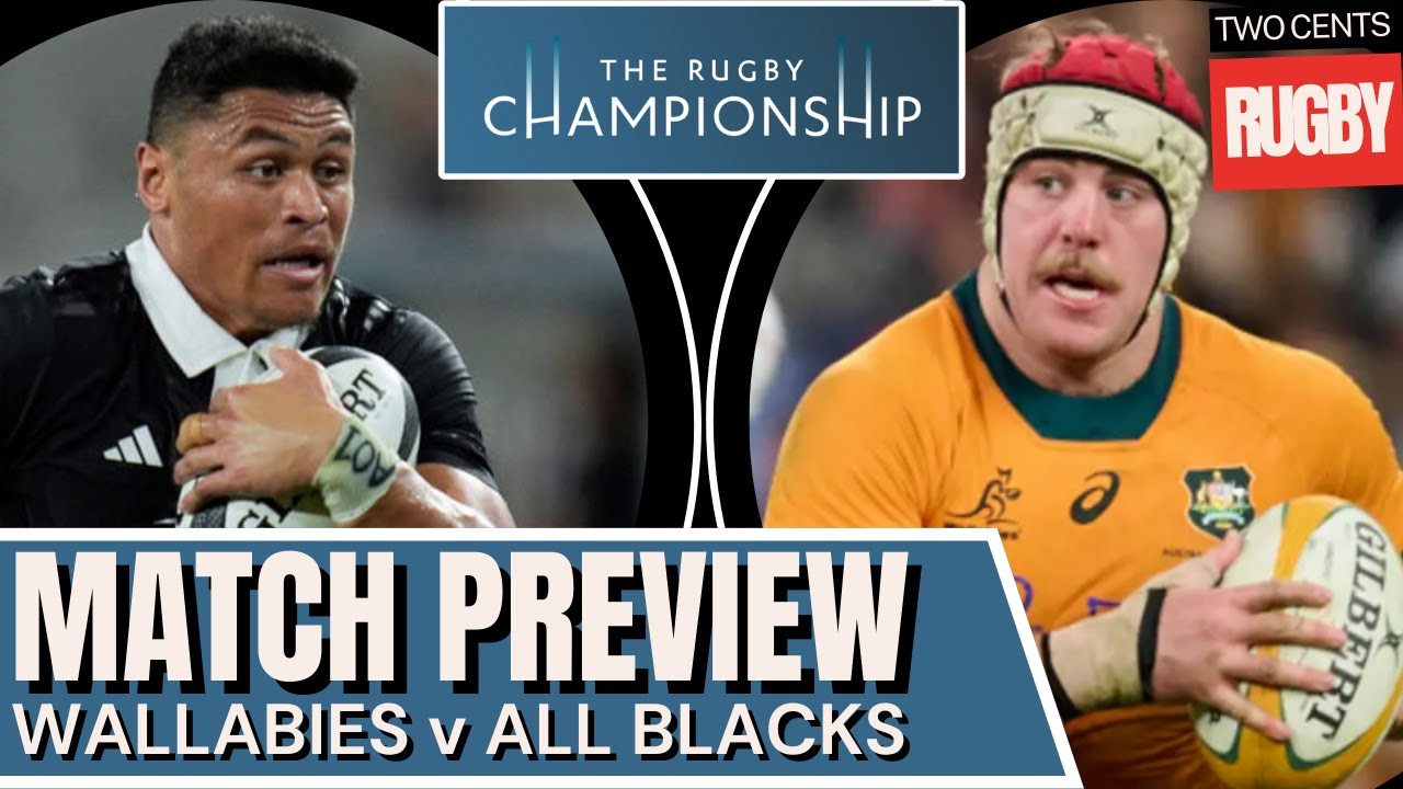 Wallabies v All Blacks Game 1 Preview - Rugby Championship 2024
