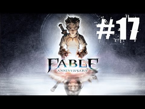 Fable Anniversary Walkthrough Part 17 Gameplay Lets Play Playthrough