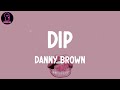 Danny Brown - Dip (lyrics)