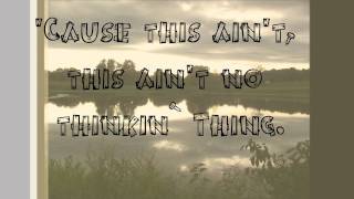 Trace Adkins - This ain&#39;t no thinkin&#39; thing lyrics