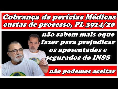 Cobrança das perícias médicas, e custas de processo, PL3914/20, somos contra,