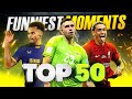 TOP 50 FUNNIEST MOMENTS OF THE SEASON 2023