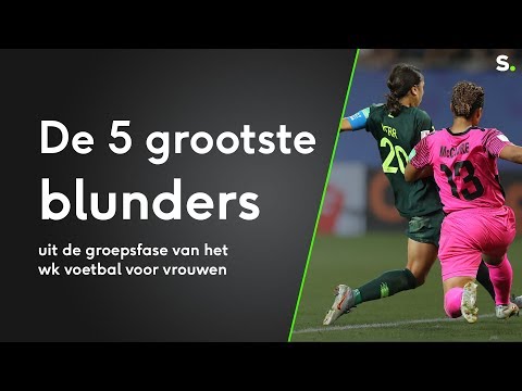 De 5 grootste blunders uit de groepsfase van het wk voetbal voor vrouwen
