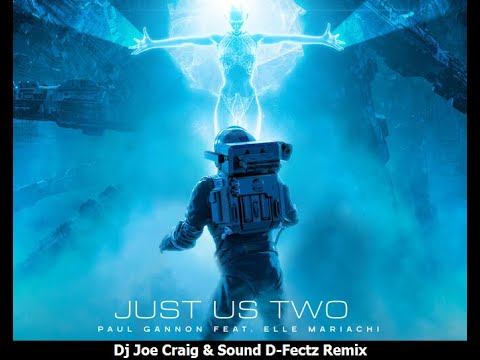 Paul Gannon Ft. Elle - Just Us Two (Dj Joe Craig & Sound D-Fectz Rmx)