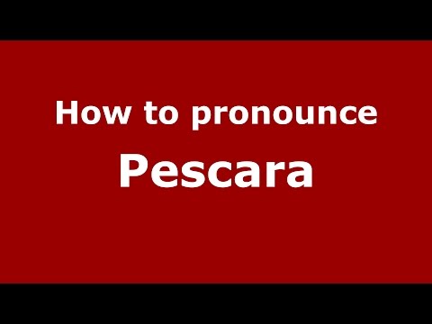 How to pronounce Pescara