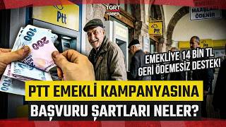 Emekliye 14 Bin TL Destek! PTT Emekli Kampanyasına Başvuru Nasıl Yapılır Şartlar
