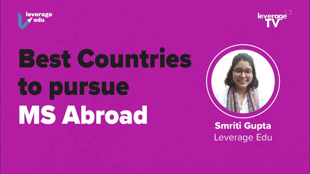 Best Countries to Pursue MS Abroad | Leverage Edu