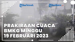 Prakiraan Cuaca BMKG Minggu 19 Februari 2023, Banten Berpotensi Mengalami Hujan Lebat