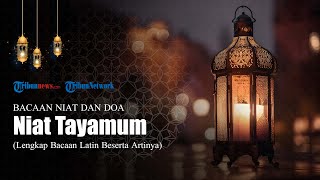 Bacaan Niat Tayamum, Lengkap dengan Arab Latin dan Terjemahan Bahasa Indonesia