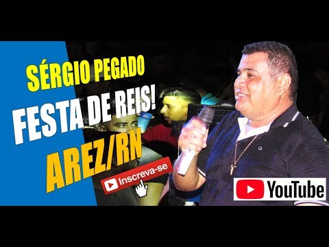 SÉRGIO PEGADO NA FESTA DE SANTOS REIS EM AREZ - ASSISTA