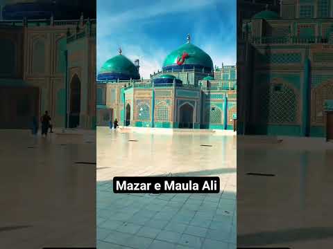 Mazar e Maula Ali Shrine of Maula Ali(AS) in Afghanistan #maulaali #islam #shrine #trending #shorts