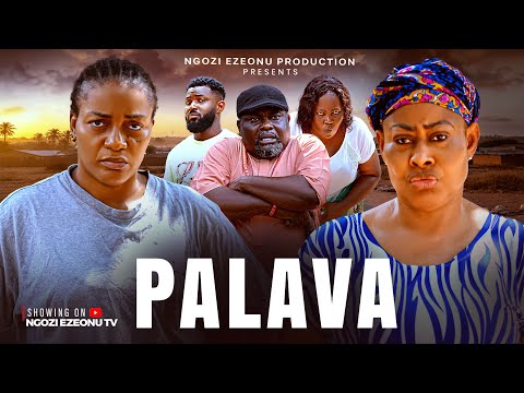 Palava (2025 Full Movie) Ngozi Ezeonu Queen Nwokoye Latest Nigerian Movie