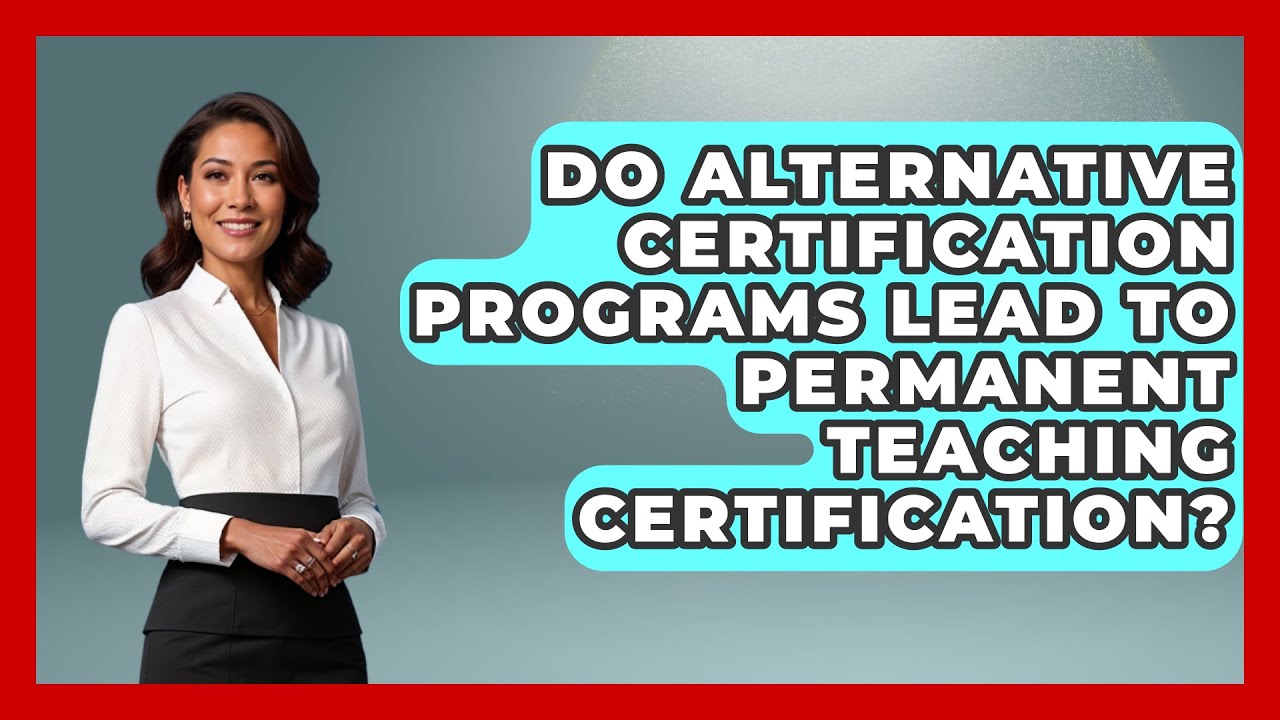 Do Alternative Certification Programs Lead to Permanent Teaching Certification?