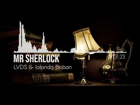 LVDS & Iolanda Boban - Mr Sherlock