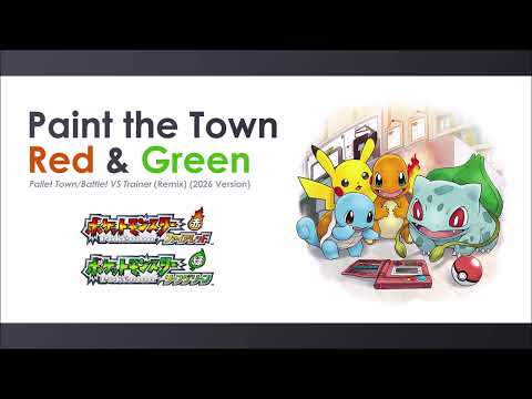 'Paint the Town Red & Green' Pallet Town/Battle! VS Trainer (Remix) (2026 Version) 【#Pokemon30】