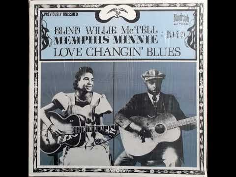 Blind Willie McTell - Memphis Minnie - 1949- Love Changin' Blues