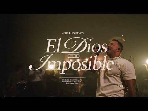 El Dios de lo Imposible-José Luis Reyes- (Video Live Oficial) Worship Night - Desde Miami