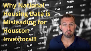 Houston Real Estate vs. The National Market: STOP Listening to the News