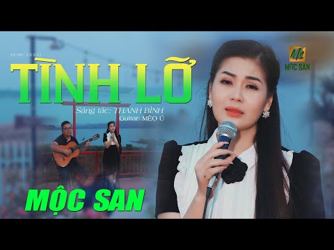 TÌNH LỠ - MỘC SAN (Stac Thanh Bình, Guitar Mèo Ú) | OFFICIAL MV NHẠC XƯA BẤT HỦ
