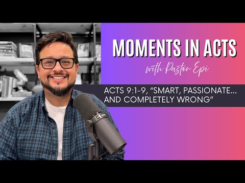 Smart, Passionate, and Completely Wrong | Devotional | Acts 9:1-9