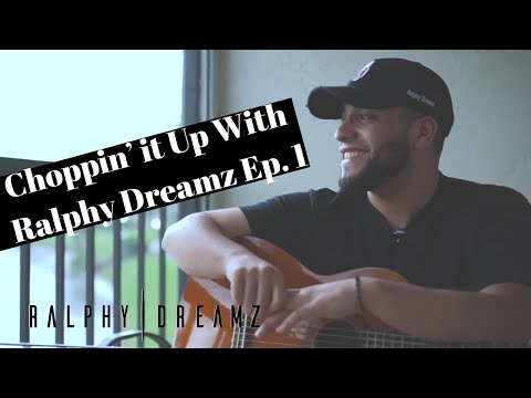 Choppin’ it Up With Ralphy Dreamz Ep. 1 🤫