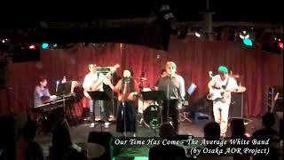 Our Time Has Come - The Average White Band [by Osaka AOR Project]