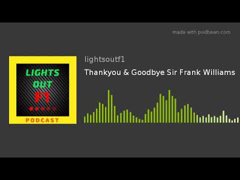Thankyou & Goodbye Sir Frank Williams