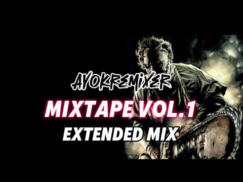AYOK REMIXER - MIXTAPE VOL.1 ( ORIGINAL MIX )