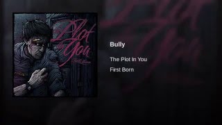 the plot in you - bully