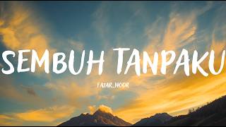 Download lagu Fajar Noor - Sembuh Tanpaku | Video Lirik mp3