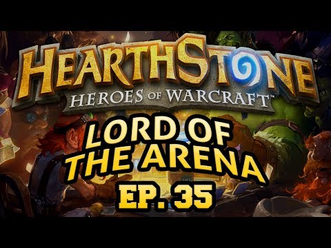 Hearthstone: Lord of the Arena - Episode 35