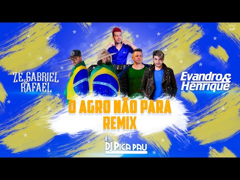 Zé Gabriel e Rafael, Dj@DjPicaPauProdutor,@EvandroHenrique- O Agro não para (Remix)