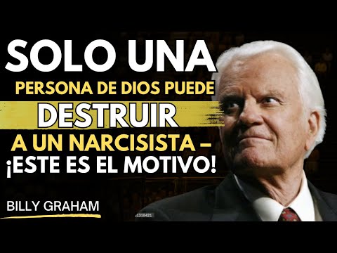 Solo una Persona de DIOS Puede DESTRUIR a un Narcisista – ¡Este es el Motivo! | BILLY GRAHAM