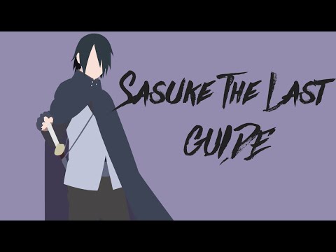 Sasuke The Last Character Guide [Remastered] | Infinites, Cancels, Awakening | Naruto Storm 4