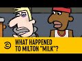 What Happened To Milton Milk Legends Of Chamberlain Heights Comedy Central Africa