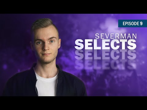 Severman Selects 9 (Progressive House, Future Bounce, Future Rave Mix)