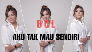 Download lagu AKU TAK MAU SENDIRI BCL ( Bunga Citra Lestari ) [LIRIK ] TAMI AULIA COVER mp3