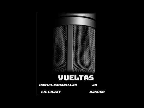 VUELTAS - DANIEL CABANILLAS & LIL CRAZY Feat (Danger, JD)