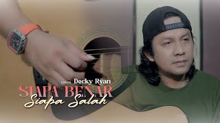 Download lagu Siapa Benar Siapa Salah - Iwan Cover By Decky Ryan mp3