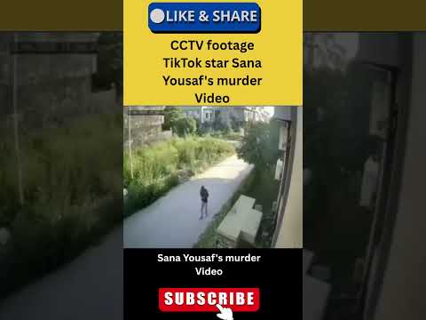 CCTV footage TikTok star Sana Yousaf's murder Video